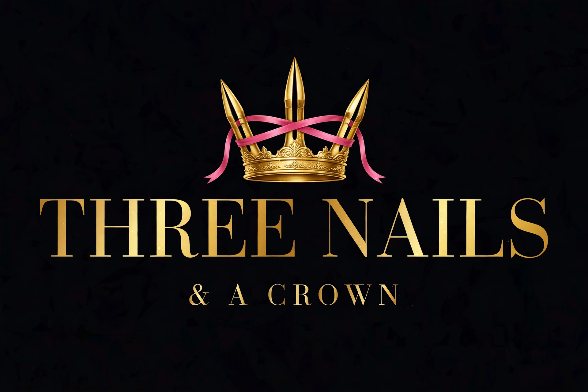 Three Nails and a Crown — logo: a gold crown of three nails with a hot pink ribbon woven through them, above the words THREE NAILS & A CROWN